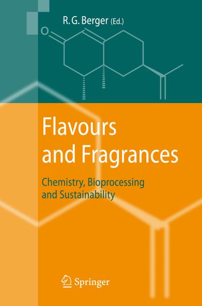 Flavours and Fragrances : Chemistry, Bioprocessing and Sustainability - Ralf Günter Berger