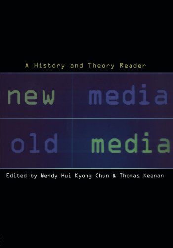New Media, Old Media: A History and Theory Reader: Interrogating the Digital Revolution - Kyong, Chun Wendy Hui and Thomas Keenan