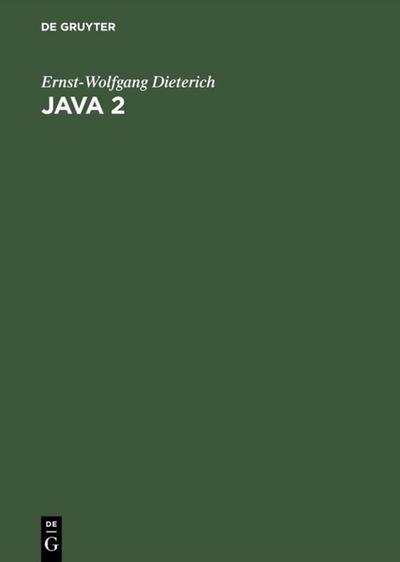 Java 2 : Von den Grundlagen bis zu Threads und Netzen - Ernst-Wolfgang Dieterich