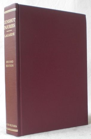 Gunshot Injuries. How they are inflicted, their complications and treatment. Second, revised