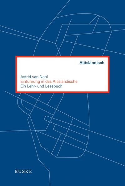 Einführung in das Altisländische : Ein Lehr- und Lesebuch - Astrid van Nahl