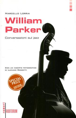 William Parker Conversazioni sul jazz. - Lorrai,Marcello.