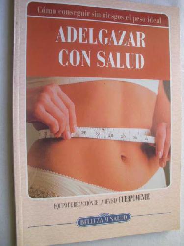 ADELGAZAR CON SALUD - Sin autor
