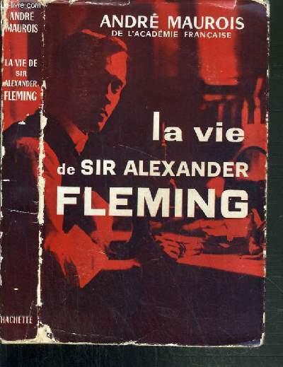 LA VIE DE SIR ALEXANDER FLEMING by MAUROIS ANDRE: bon Couverture souple ...