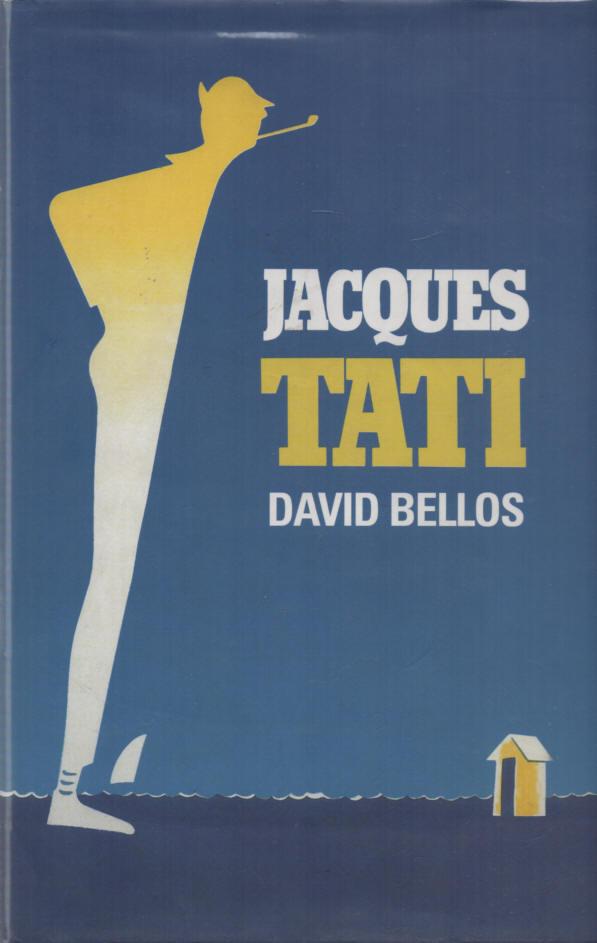 Jacques Tati - Bellos, David