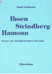 Ibsen, Strindberg, Hamsun. Essays zur skandinavischen Literatur - Anni Carlsson