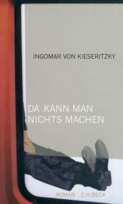 Da kann man nichts machen : Roman - Ingomar von Kieseritzky