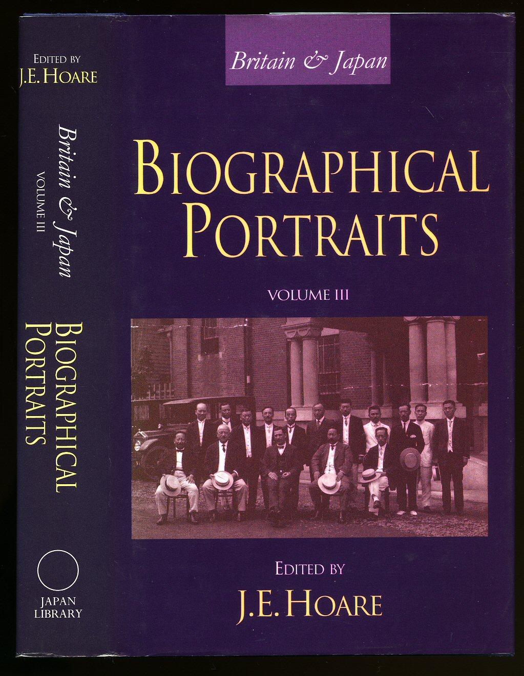 Biographical Portraits Volume III [Volume 3] [Britain & Japan] - Hoare, J. E. [Including Natsume Soseki, Thomas Blackiston, Ivan Morris, Admiral Saito and Ozaki Yukio]