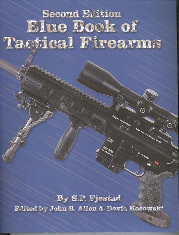 BLUE BOOK OF TACTICAL FIREARMS - Fjestad, S.P., edited by John B. Allen & David Kosowski