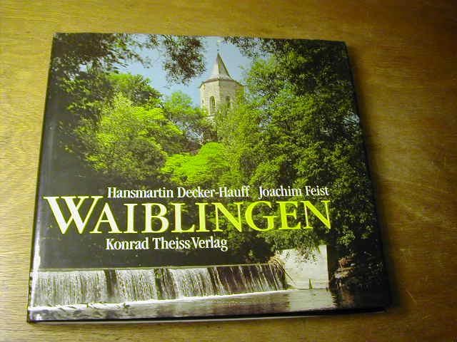 Waiblingen : Porträt einer Stadtlandschaft. Mit einer Zeittafel zur Geschichte Waiblingens von Wilhelm Glässner - Hansmartin Decker-Hauff u. Ulrich Gauss
