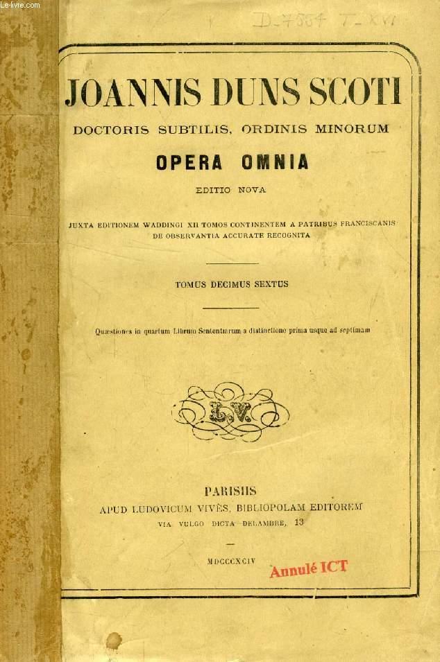 JOANNIS DUNS SCOTI DOCTORIS SUBTILIS, ORDINIS MINORUM, OPERA OMNIA, EDITIO NOVA, TOMUS XVI - DUNS SCOTUS IOANNES