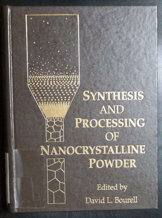 Synthesis and Processing of Nanocrystalline Powder: Proceedings of a Symposium Cosponsored by the Materials Design and Manufacturing Division (Mdmd) . Committee of the Minerals, Metals & - Minerals, Metals and Materials Society. Meeting (125th : 1996 : Anaheim, Calif.)