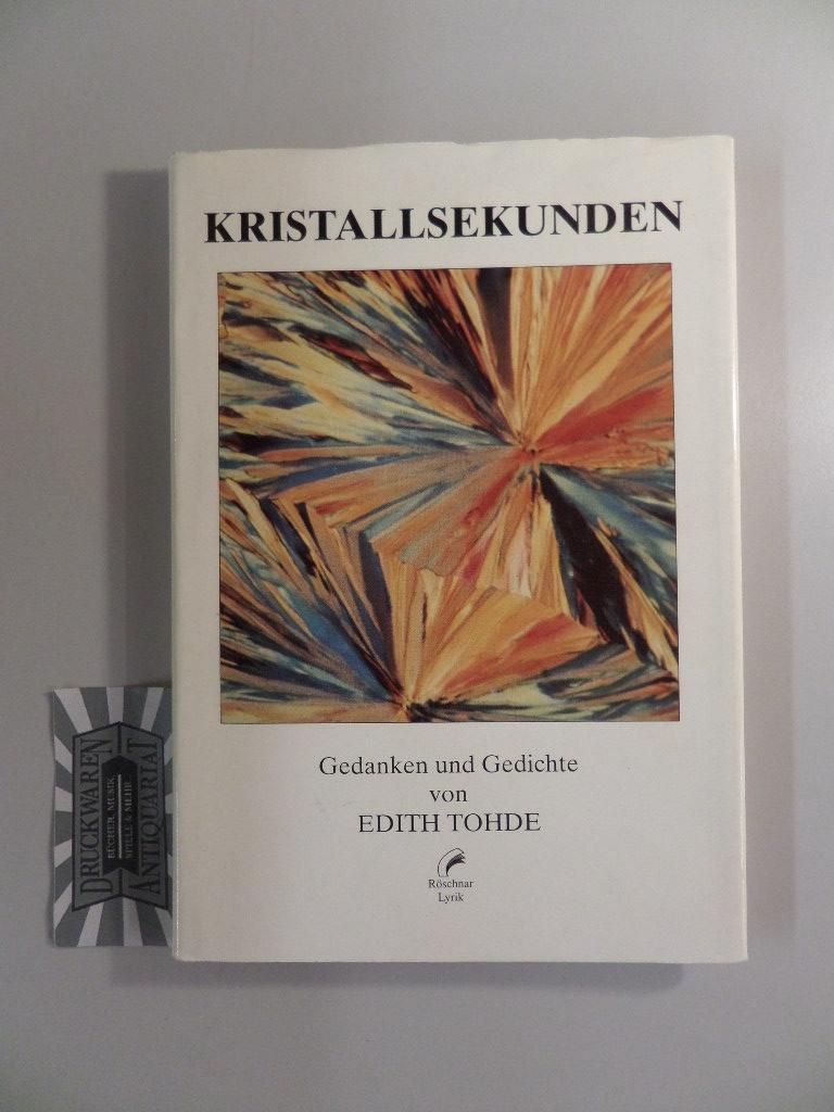 Kristallsekunden : Gedanken und Gedichte von Edith Tohde. - Tohde, Edith