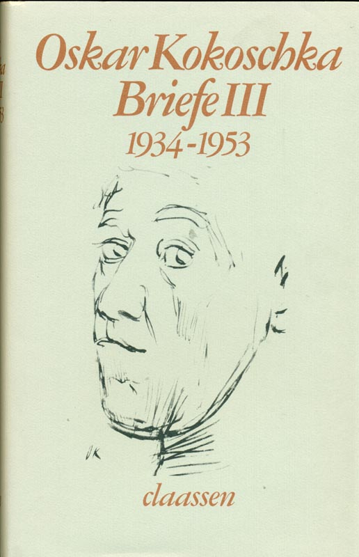 Oskar Kokoschka. Briefe III 1934 - 1953 - Kokoschka, Olda und Heinz Spielmann