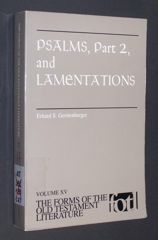 Psalms. 2 volumes. By Erhard S. Gerstenberger. - Volume 1: Part 1, with an introduction to Cultic Poetry. - Volume 2: Part 2, and Lamentations. (= The Forms of the Old Testament Literature, Volume 14 and 15). - Gerstenberger, Erhard S.