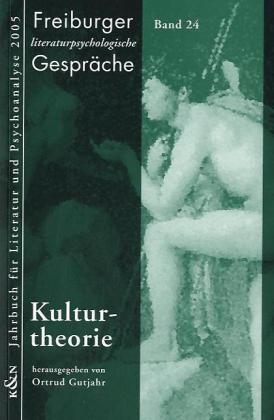 Kulturtheorie. Jahrbuch für Literatur und Psychoanalyse, Bd 24 - Gutjahr, Ortrud (Hg.)