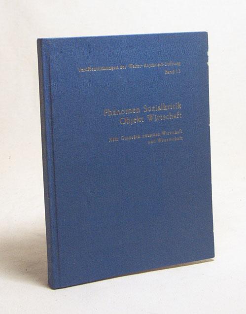 Phänomen Sozialkritik, Objekt Wirtschaft : 13. Gespräch zwischen Wirtschaft u. Wissenschaft [d. Gesprächskreises Wirtschaft u. Wiss. am 7. Juli 1970 in Köln. Vorbereitet u. durchgeführt von d. Walter-Raymond-Stiftung d. Bundesvereinigung d. Dt. Arbeitgeberverbände unter d. Leitung von Otto A. Friedrich. Für d. Red. verantwortl.: Fritz Alt; Gerhard Wingert.] - Friedrich, Otto Andreas [Hrsg.]