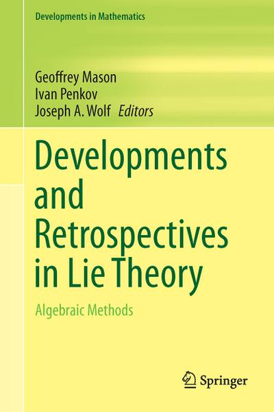 Developments and Retrospectives in Lie Theory : Algebraic Methods - Geoffrey Mason