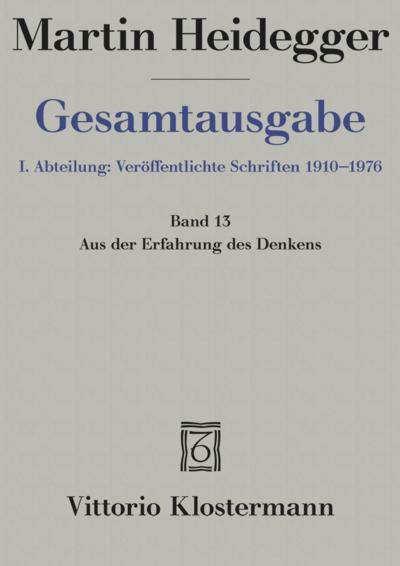 Gesamtausgabe Abt. 1 Veröffentlichte Schriften Bd. 13. Aus der Erfahrung des Denkens - Martin Heidegger