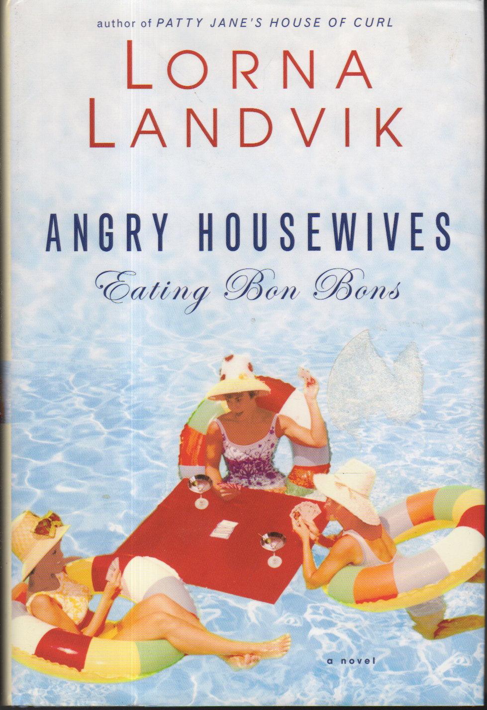 ANGRY HOUSEWIVES EATING BON-BONS. - Landvik, Lorna.