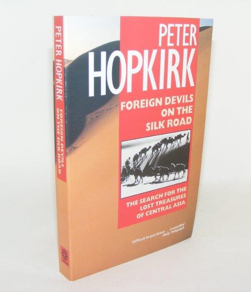 FOREIGN DEVILS ON THE SILK ROAD - HOPKIRK Peter