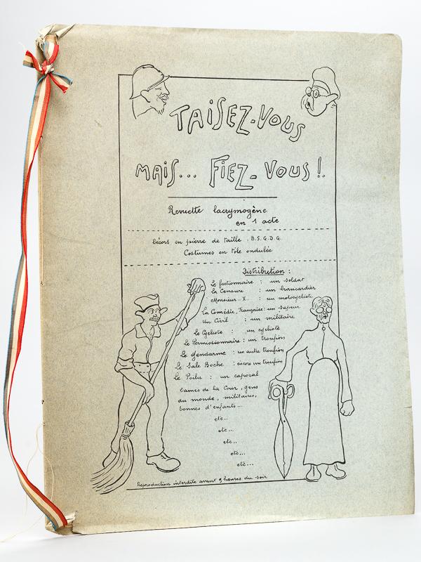 Taisez-vous mais. fiez-vous ! Revuette lacrymogène en 1 acte. Décors en pierre de taille. B.S.G.D.G. Costumes en tôle ondulée. 14e Section des Secrét