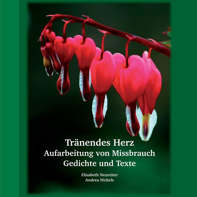 Tränendes Herz: Aufarbeitung von Missbrauch - Neureiter, Elisabeth und Andrea Nickels