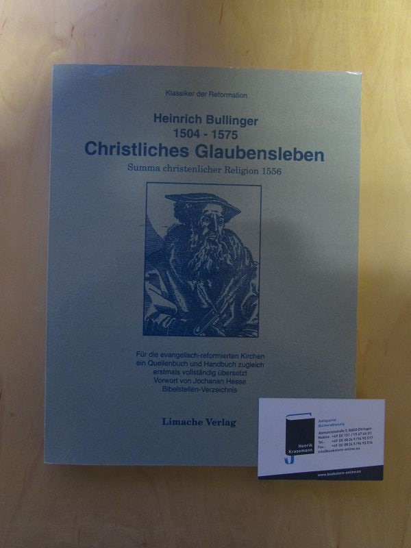 Heinrich Bullinger 1504-1575 - Christliches Glaubensleben (Summa christlicher Religion 1556) - Müller, Siegfried und Jochanan Hesse