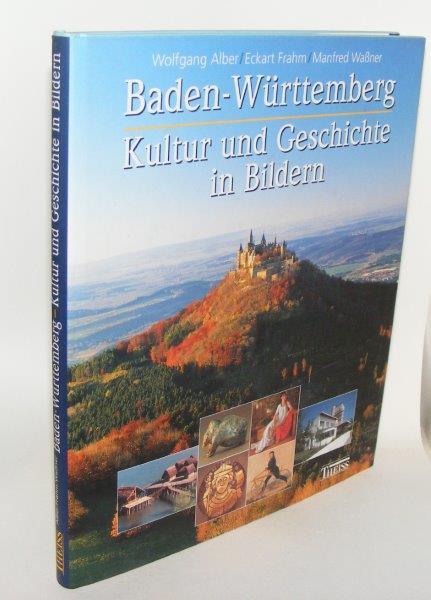 BADEN-WÜRTTEMBERG Kultur und Geschichte in Bildern - ALBER Wolfgang, FRAHM Eckart, WASSNER Manfred