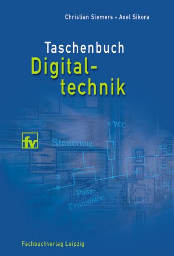 Taschenbuch Digitaltechnik. - Siemers, Christian und Axel Sikora