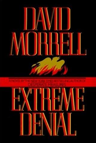 Morrell, David | Extreme Denial | Signed First Edition Copy - Morrell, David