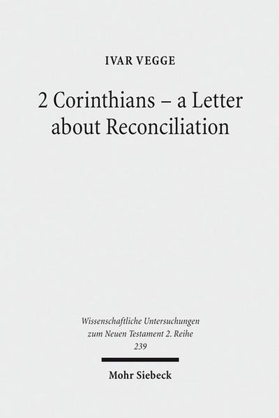 2 Corinthians - a Letter about Reconciliation - Ivar Vegge