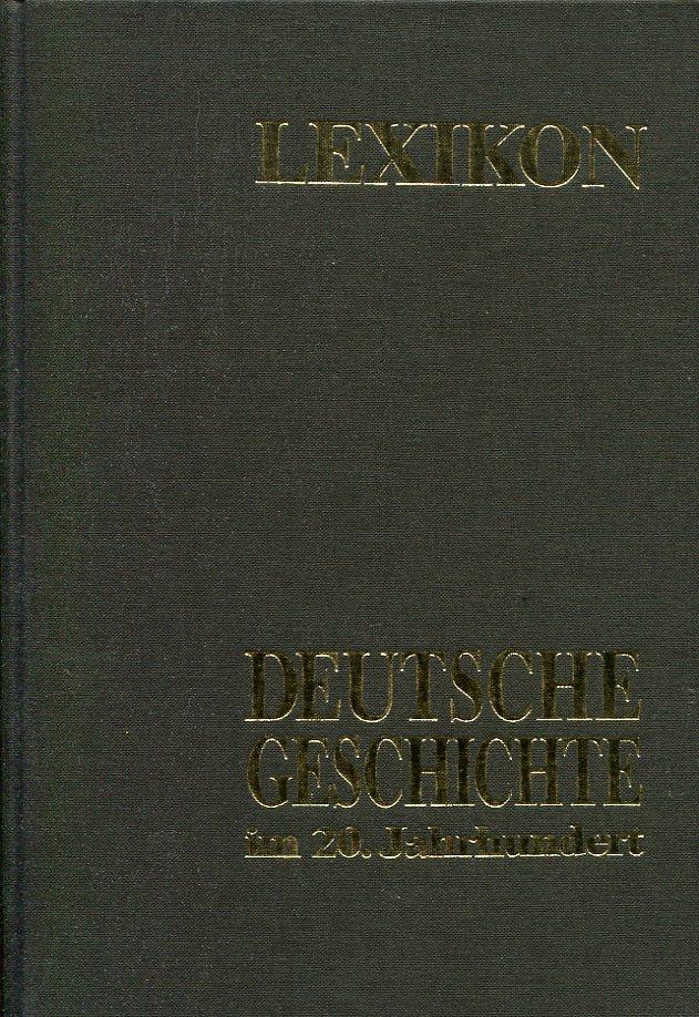 Deutsche Geschichte im 20. Jahrhundert geprägt durch Ersten Weltkrieg, Nationalsozialismus, Zweiten Weltkrieg, [Bd. 2:] Lexikon. - Kosiek, Rolf.