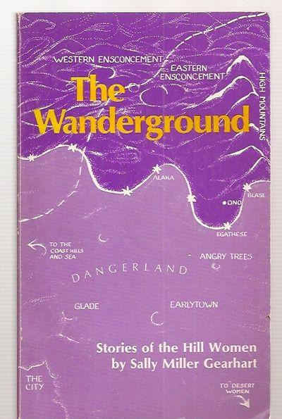 THE WANDERGROUND: STORIES OF THE HILL WOMEN - Gearhart, Sally Miller [cover design by Maria von Brincken] [illustrated by Elizabeth Ross]