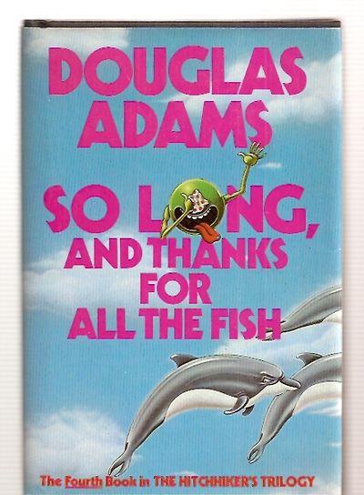 So Long And Thanks For All The Fish By Douglas Adams Near Fine so-long-and-thanks-for-all-the-fish-by-douglas-adams-near-fine