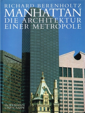 Manhattan Die Architektur einer Metropole - Berenholtz, Richard