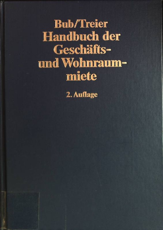 Handbuch der Geschäfts- und Wohnraummiete - Bub, Wolf-Rüdiger und Gerhard Treier