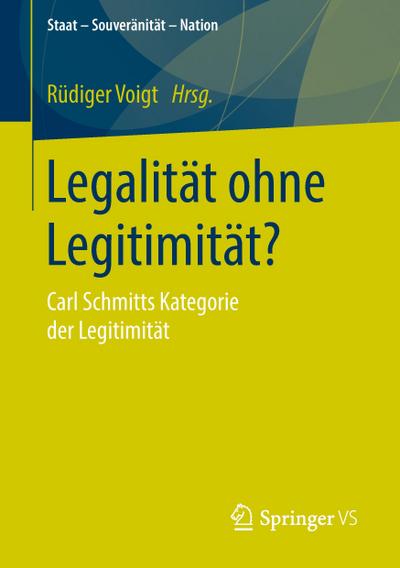 Legalität ohne Legitimität? : Carl Schmitts Kategorie der Legitimität - Rüdiger Voigt