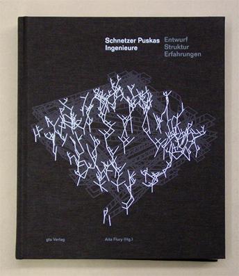 Schnetzer Puskas Ingenieure. Entwurf, Struktur, Erfahrungen. - Schnetzer Puskas Ingenieure - Aita Flury (Hg.)