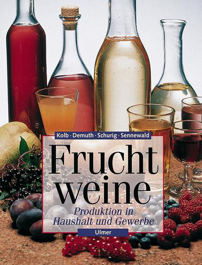 Fruchtweine - Kolb, Erich; Demuth, Günter; Schurig, Ulrich.