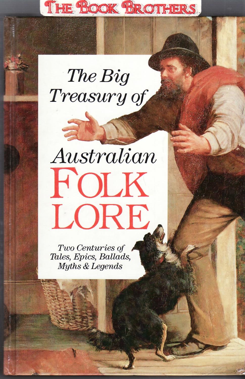 The Big Treasury of Australian Folklore: Two Centuries of Tales, Epics, Ballads, Myths & Legends - Macdougall,A.K.
