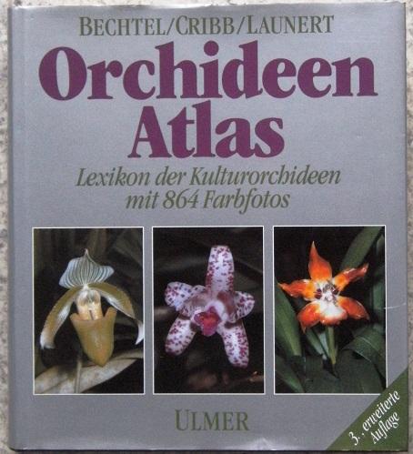 Orchideen-atlas: Lexicon der kulturorchideen [Orchideenatlas] - Bechtel, Helmut; Cribb, Phillip & Launert, Edmund