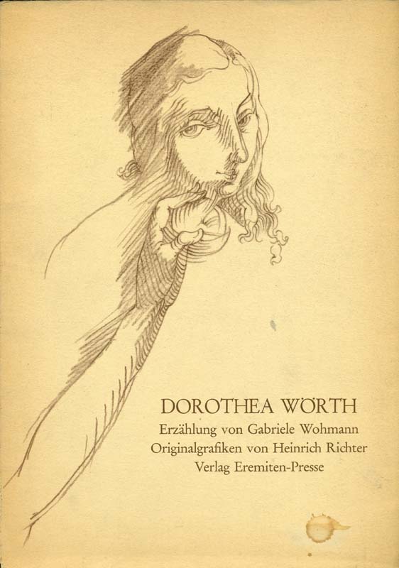 Dorothea Wörth. Nr. 880 der 1000 numerierten Exemplare. Originalgrafiken von Heirnich Richter. - Wohmann, Gabriele