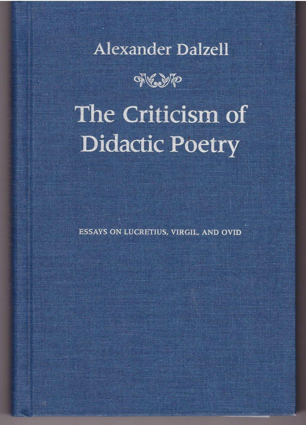 The Criticism of Didactic Poetry: Essays on Lucretius, Virgil, and Ovid (Robson Classical Lectures) - Dalzell, Alexander