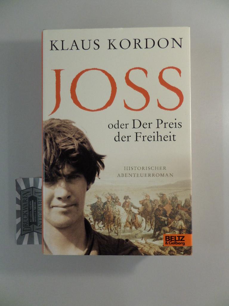 Joss oder der Preis der Freiheit. Roman. - Kordon, Klaus