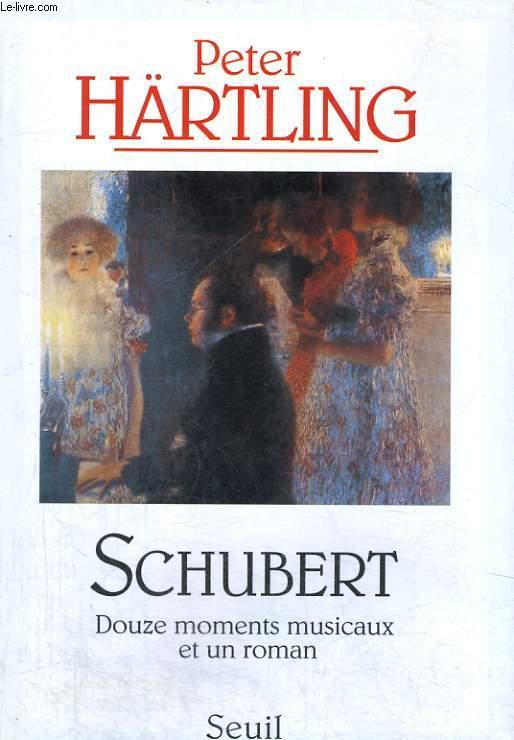 Schubert - Douze moments musicaux et un roman - HARTLING Peter