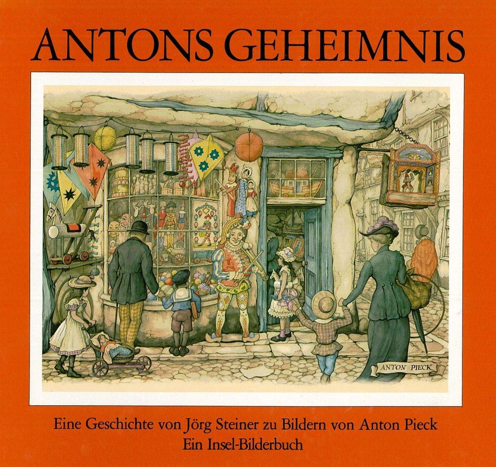 Antons Geheimnis. Eine Geschichte von Jörg Steiner. von Pieck, Anton ...