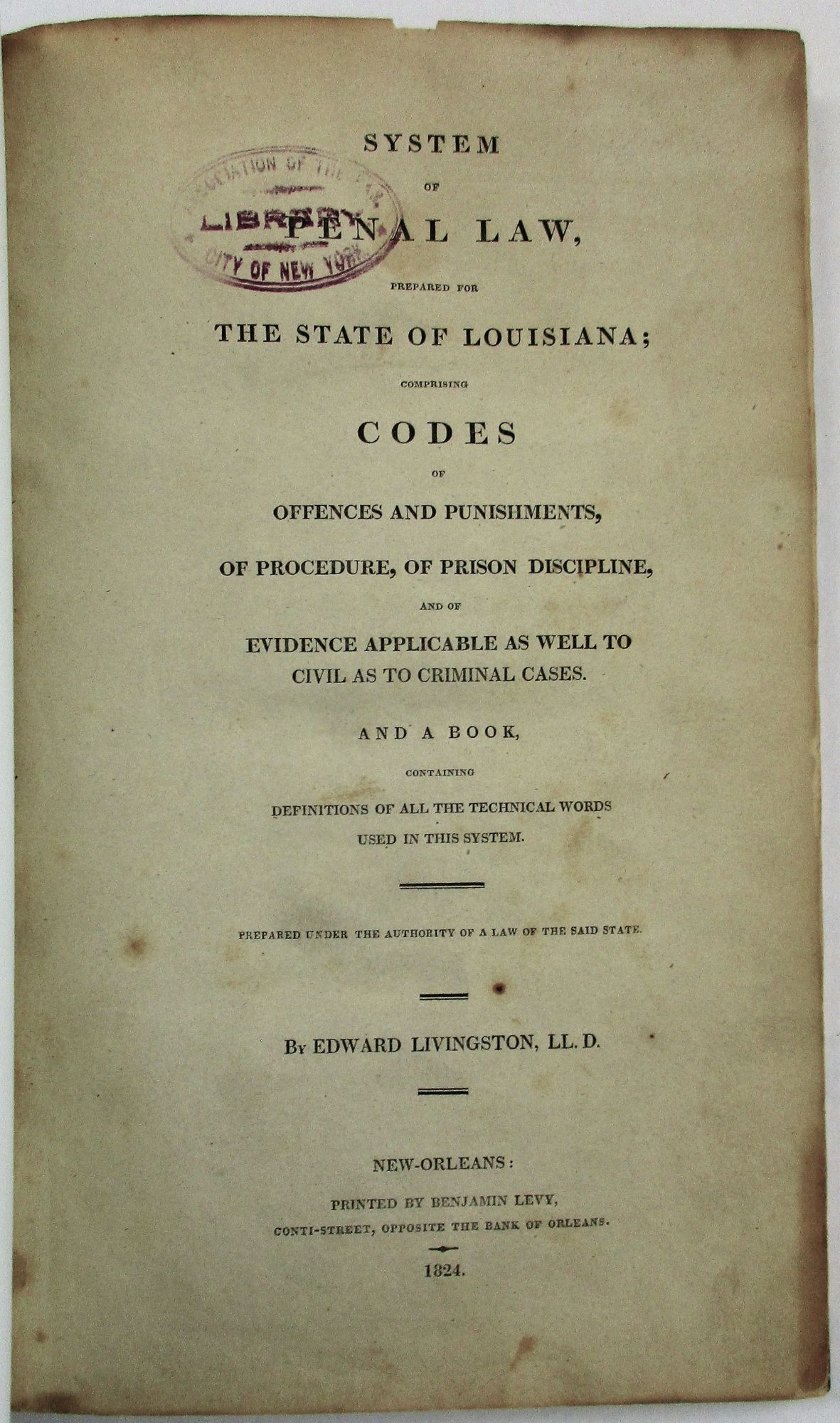 SYSTEM OF PENAL LAW, PREPARED FOR THE STATE OF LOUISIANA; COMPRISING