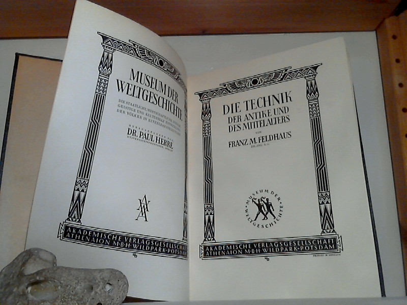 Die Technik Der Antike Und Des Mittelalters Museum Der Weltgeschichte Die Staatliche Wirtschaftliche Soziale Geistige Und Kulturelle Entwicklung Der Volker In Einzeldarstellungen Herausgegeben Von Dr Paul Herre By Feldhaus Franz