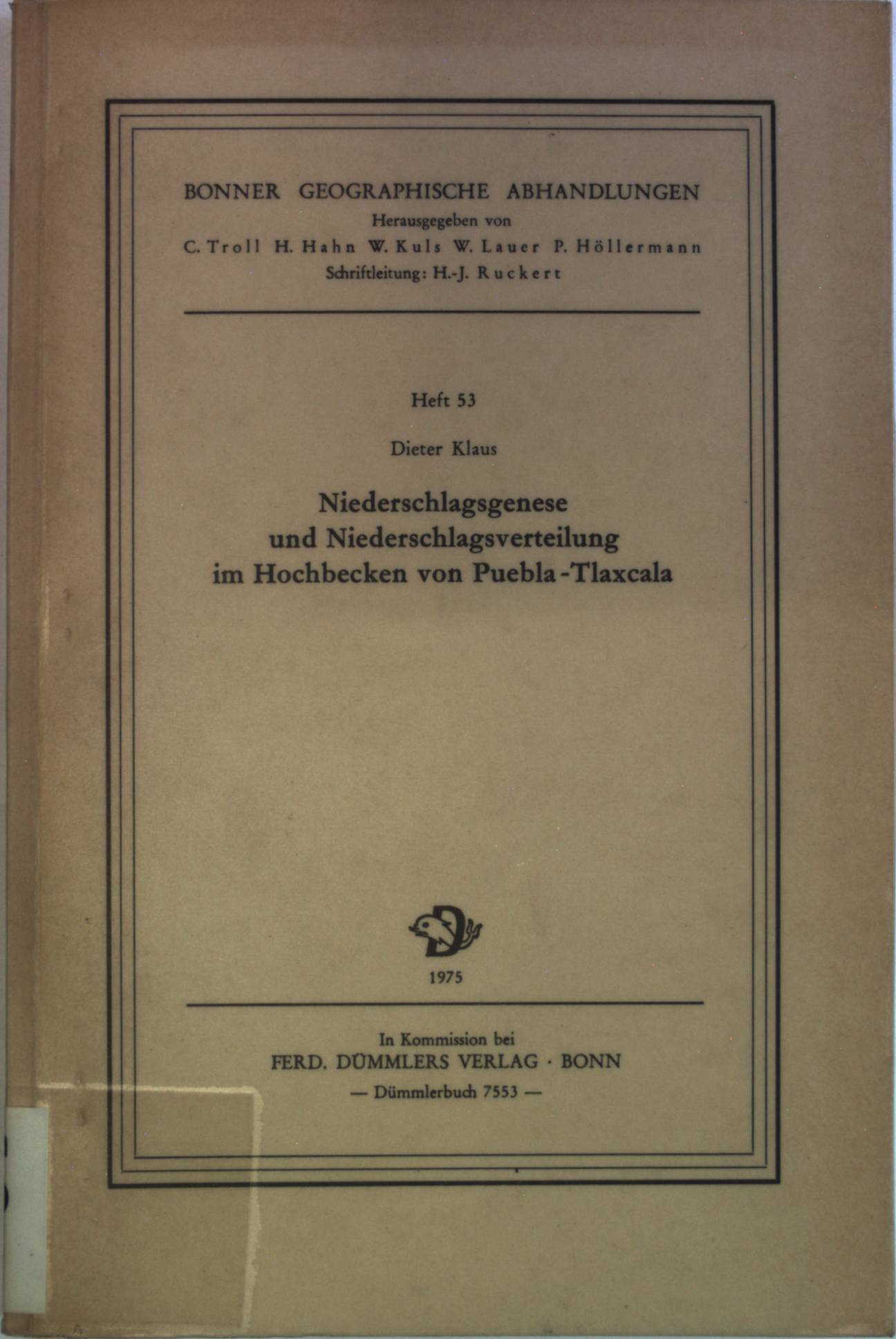 Niederschlagsgenese und Niederschlagsverteilung im Hochbecken von Puebla-Tlaxcala. Bonner Geographische Abhandlungen, Heft 53. - Klaus, Dieter